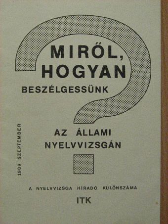 Dr. Heltai Pál - Miről, hogyan beszélgessünk az állami nyelvvizsgán? [antikvár]