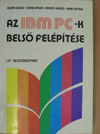 Boér László - Az IBM PC-k belső felépítése [antikvár]
