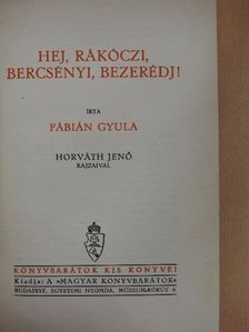 Fábián Gyula - Hej, Rákóczi, Bercsényi, Bezerédj! [antikvár]