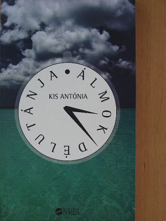 Kis Antónia - Álmok délutánja [antikvár]