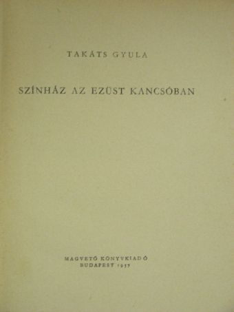 Takáts Gyula - Színház az ezüst kancsóban [antikvár]
