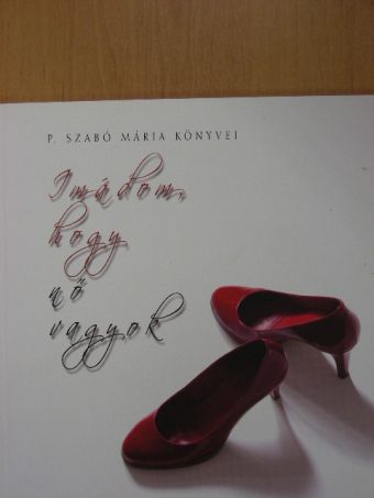 P. Szabó Mária - Imádom, hogy nő vagyok [antikvár]
