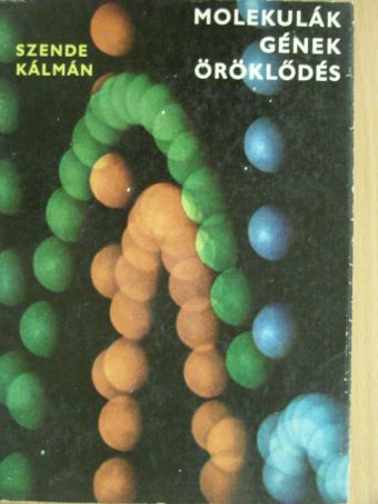 Szende Kálmán - Molekulák, gének, öröklődés [antikvár]