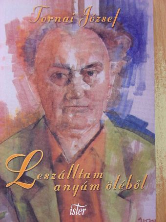Tornai József - Leszálltam anyám öléből [antikvár]