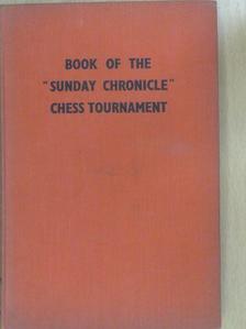 Book of the "Sunday Chronicle" Chess Tournament [antikvár]