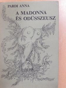 Pardi Anna - A madonna és Odüsszeusz (dedikált példány) [antikvár]