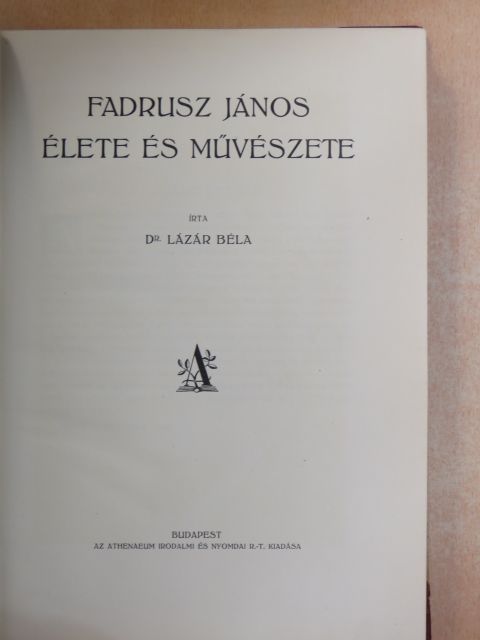 Dr. Lázár Béla - Fadrusz János élete és művészete [antikvár]