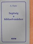 André Espic - Segítség a bibliaolvasáshoz [antikvár]