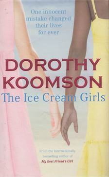 Dorothy Koomson - The Ice Cream Girls [antikvár]