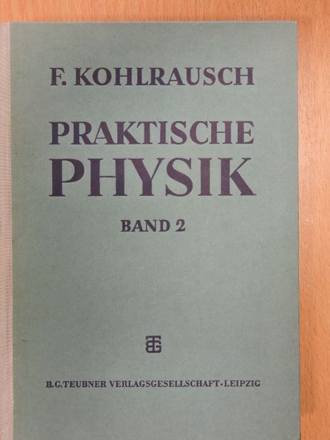 F. Kohlrausch - Praktische Physik 2. (töredék) [antikvár]