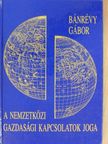Bánrévy Gábor - A nemzetközi gazdasági kapcsolatok joga [antikvár]