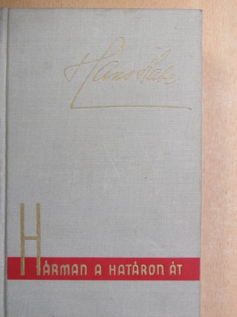 Hans Habe - Hárman a határon át [antikvár]