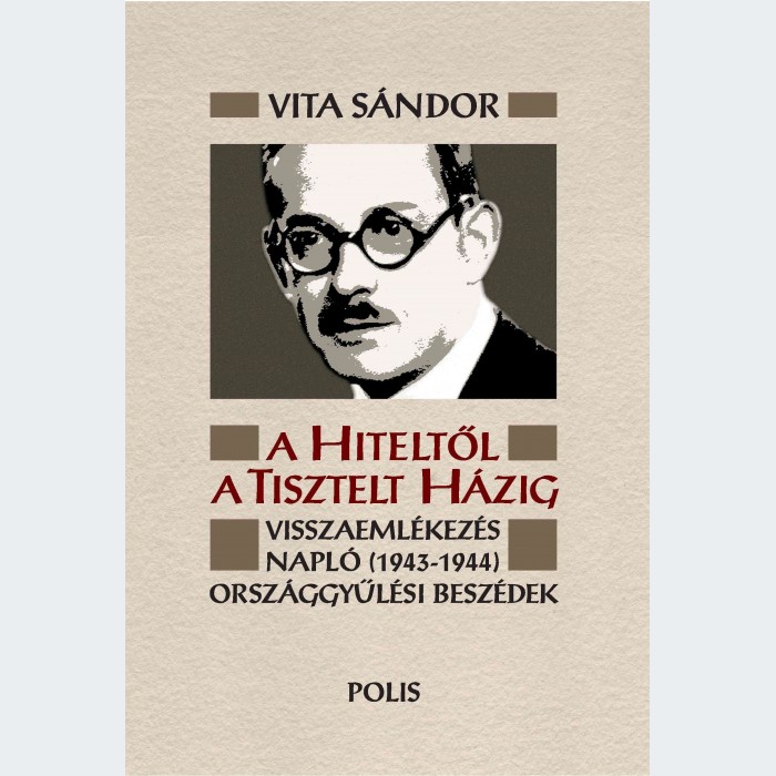 Vita Sándor - A Hiteltől a Tisztelt Házig