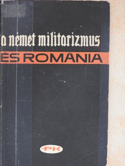 A. Petri - A német militarizmus és Románia [antikvár]