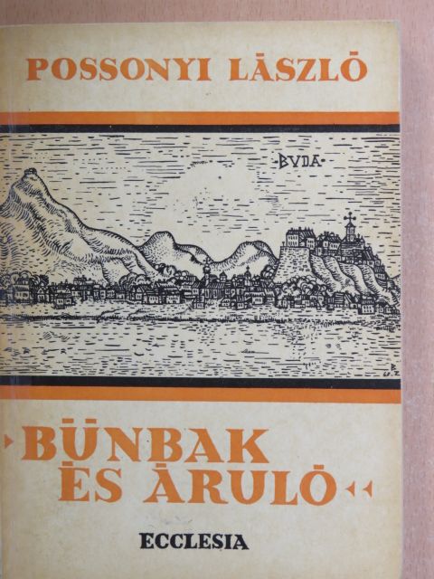Possonyi László - Bűnbak és áruló [antikvár]