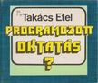 TAKÁCS ETEL - Programozott oktatás? [antikvár]