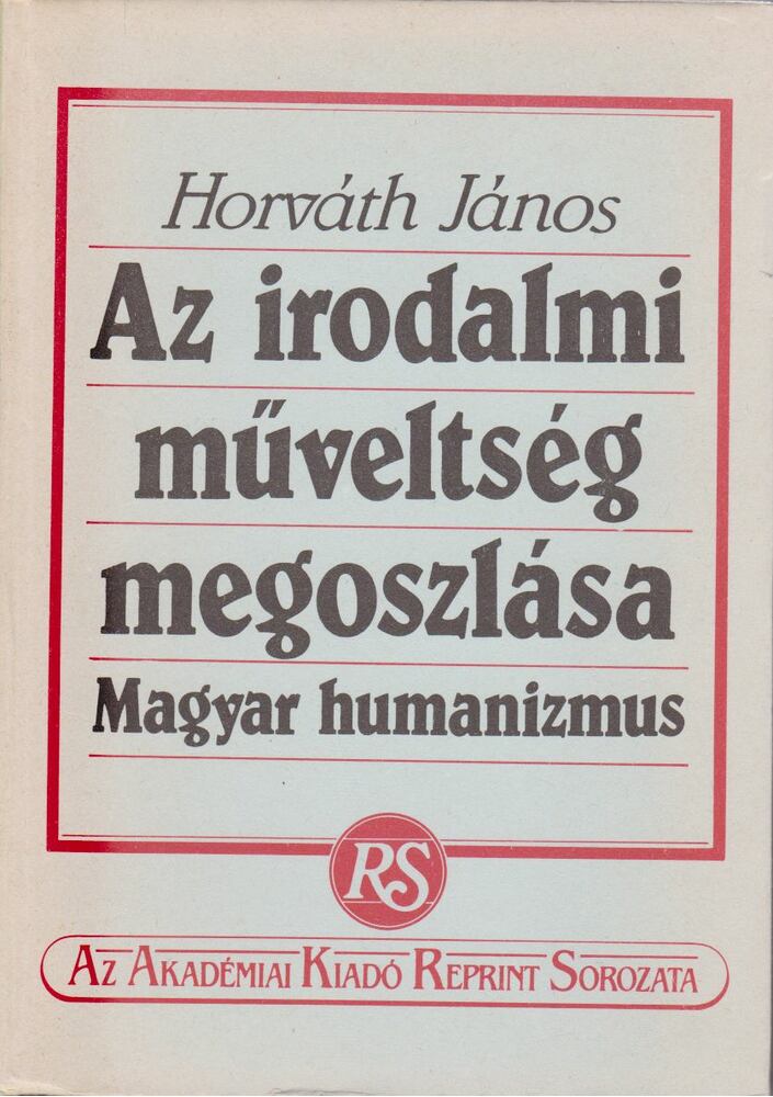 Horváth János - Az irodalmi műveltség megoszlása [antikvár]