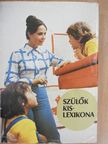Bakonyiné Vince Ágnes - Szülők kislexikona [antikvár]