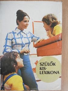 Bakonyiné Vince Ágnes - Szülők kislexikona [antikvár]