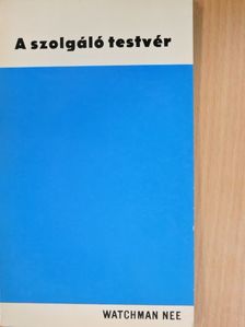 Watchman Nee - A szolgáló testvér [antikvár]