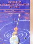 Maneewan Chia - Éveillez l'Énergie Curative du Tao [antikvár]