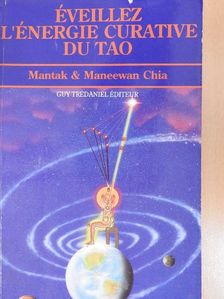 Maneewan Chia - Éveillez l'Énergie Curative du Tao [antikvár]