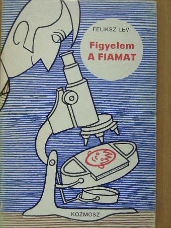 Feliksz Lev - Figyelem a fiamat [antikvár]