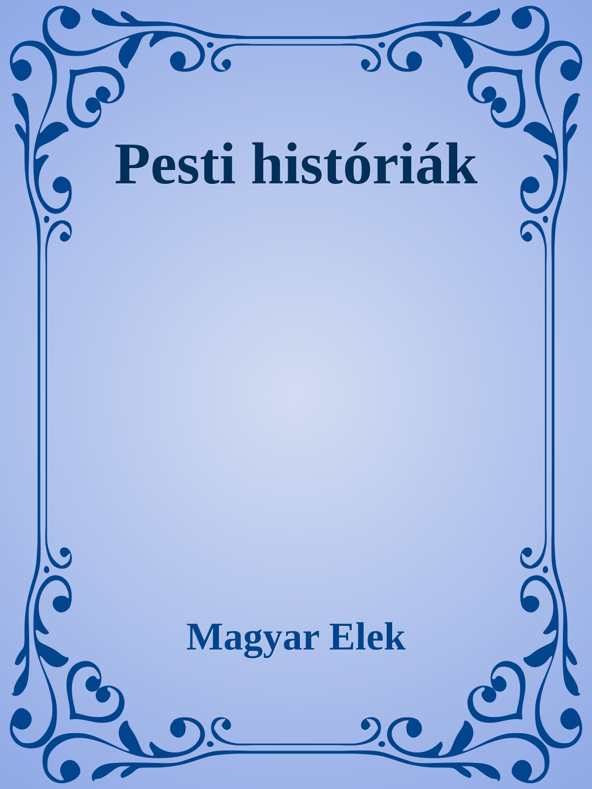 Magyar Elek - Pesti históriák [eKönyv: epub, mobi]