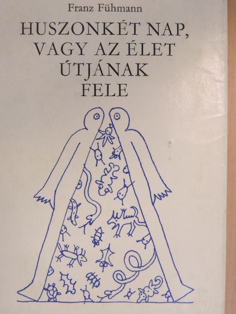 Franz Fühmann - Huszonkét nap, vagy az élet útjának fele [antikvár]