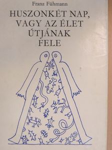 Franz Fühmann - Huszonkét nap, vagy az élet útjának fele [antikvár]