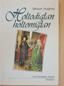 Selwyn Hughes - Holtodiglan-holtomiglan [antikvár]