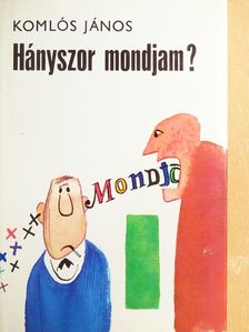 Komlós János - Hányszor mondjam? [antikvár]