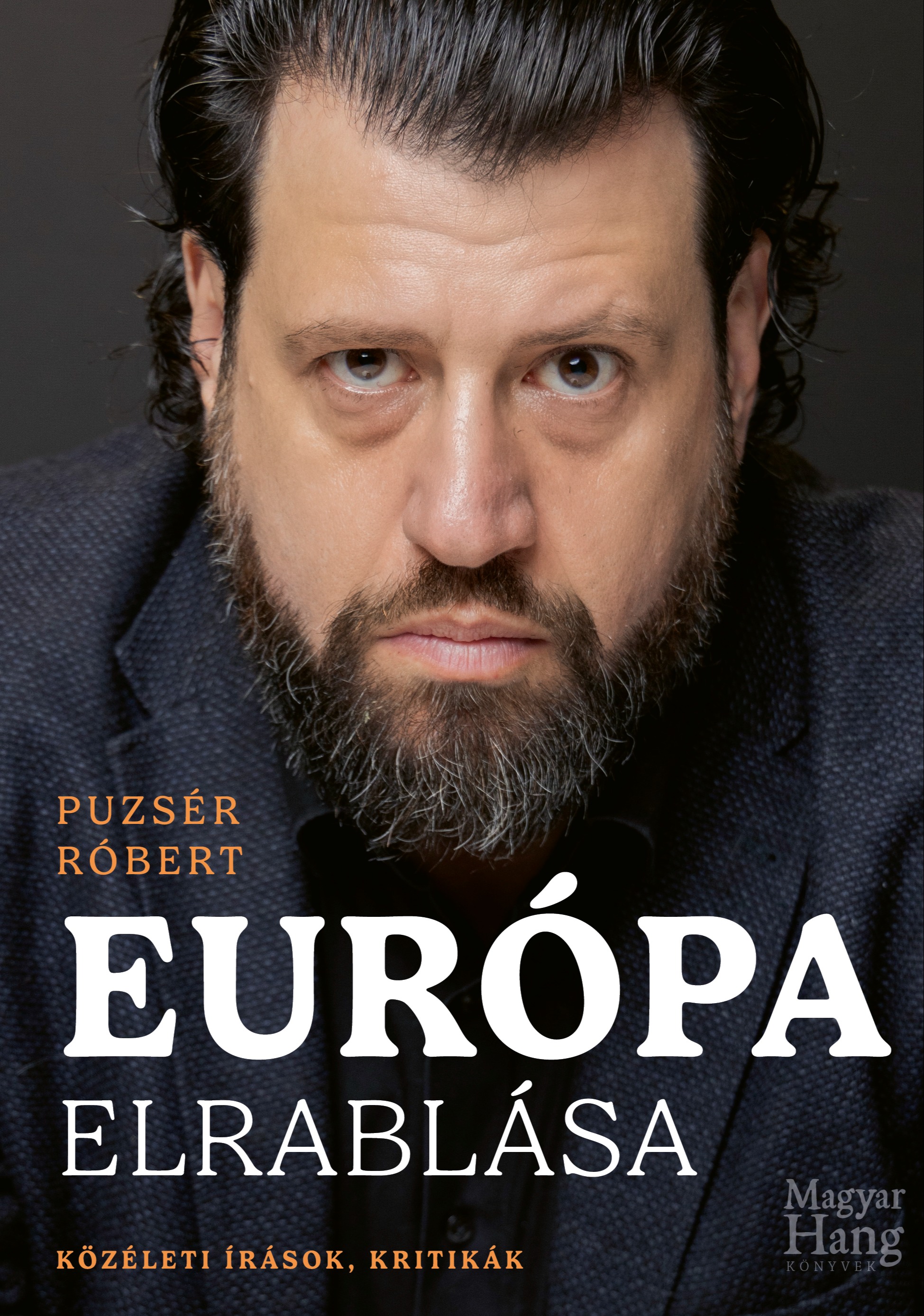 Puzsér Róbert - Európa elrablása - Közéleti írások, kritikák [eKönyv: epub, mobi]