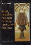 BENKŐ ELEK - Erdély középkori harangjai és bronz keresztelőmedencéi [antikvár]