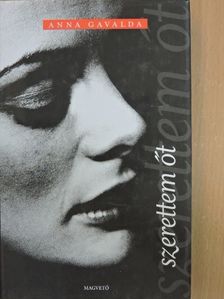 Anna Gavalda - Szerettem őt [antikvár]