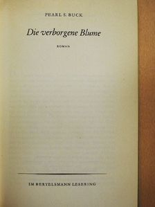 Pearl S. Buck - Die verborgene Blume [antikvár]
