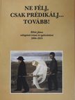 Ribár János - Ne félj, csak prédikálj... tovább! (kétszeresen dedikált példány) [antikvár]
