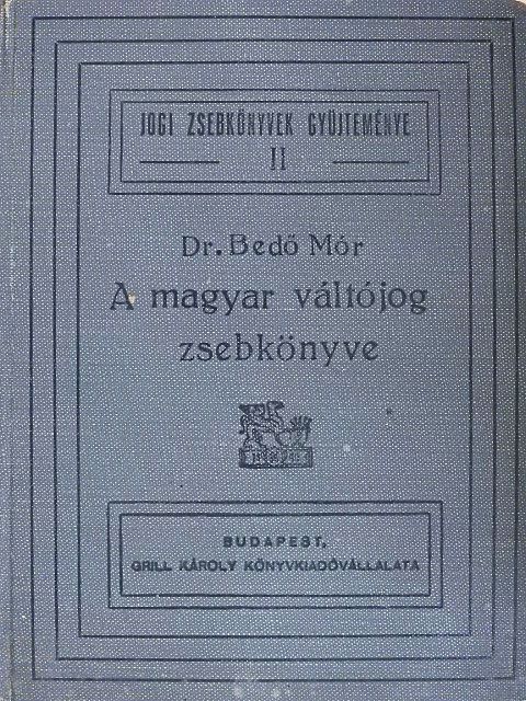 Dr. Bedő Mór - A magyar váltójog kézikönyve [antikvár]