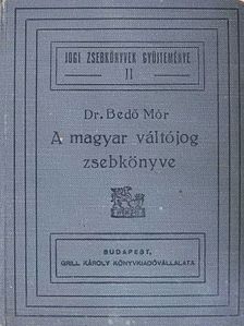 Dr. Bedő Mór - A magyar váltójog kézikönyve [antikvár]