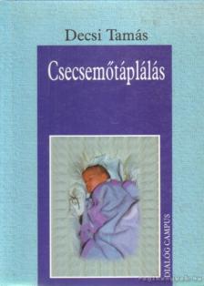 Decsi Tamás - Csecsemőtáplálás [antikvár]
