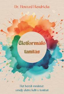 Dr. Howard Hendricks - Életformáló tanítás