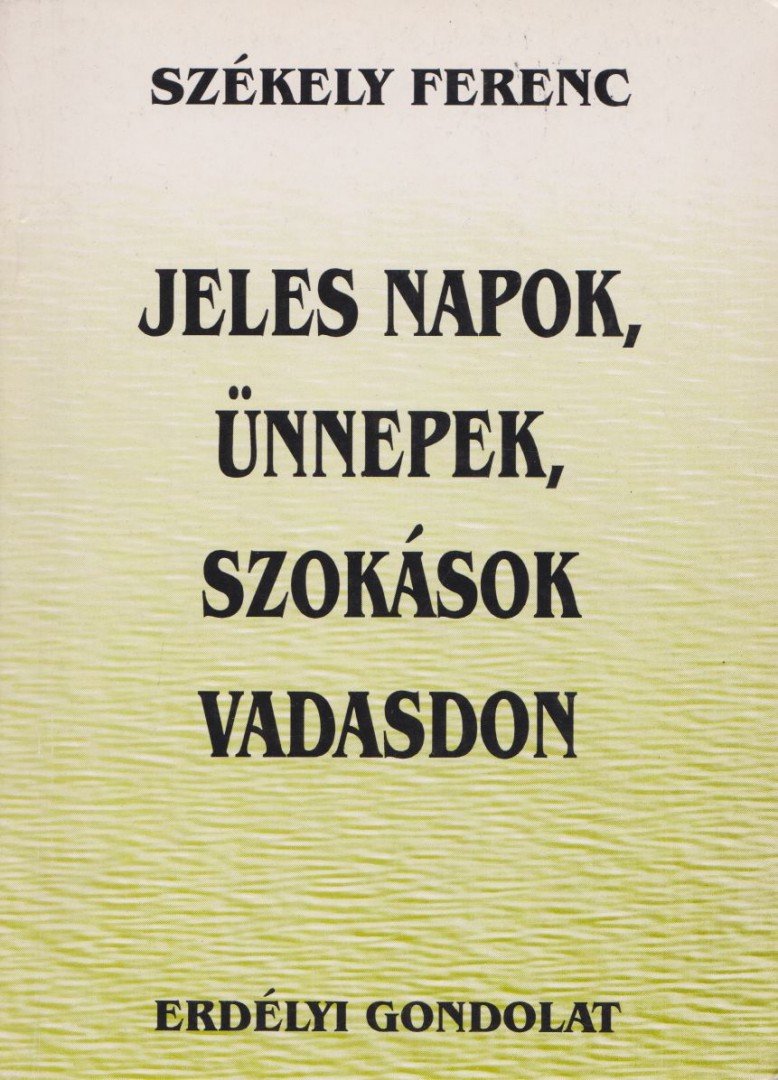 Székely Ferenc - Jeles napok, ünnepek, szokások Vadasdon [antikvár]