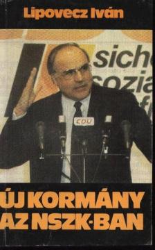 Lipovecz Iván - Új kormány az NSZK-ban [antikvár]
