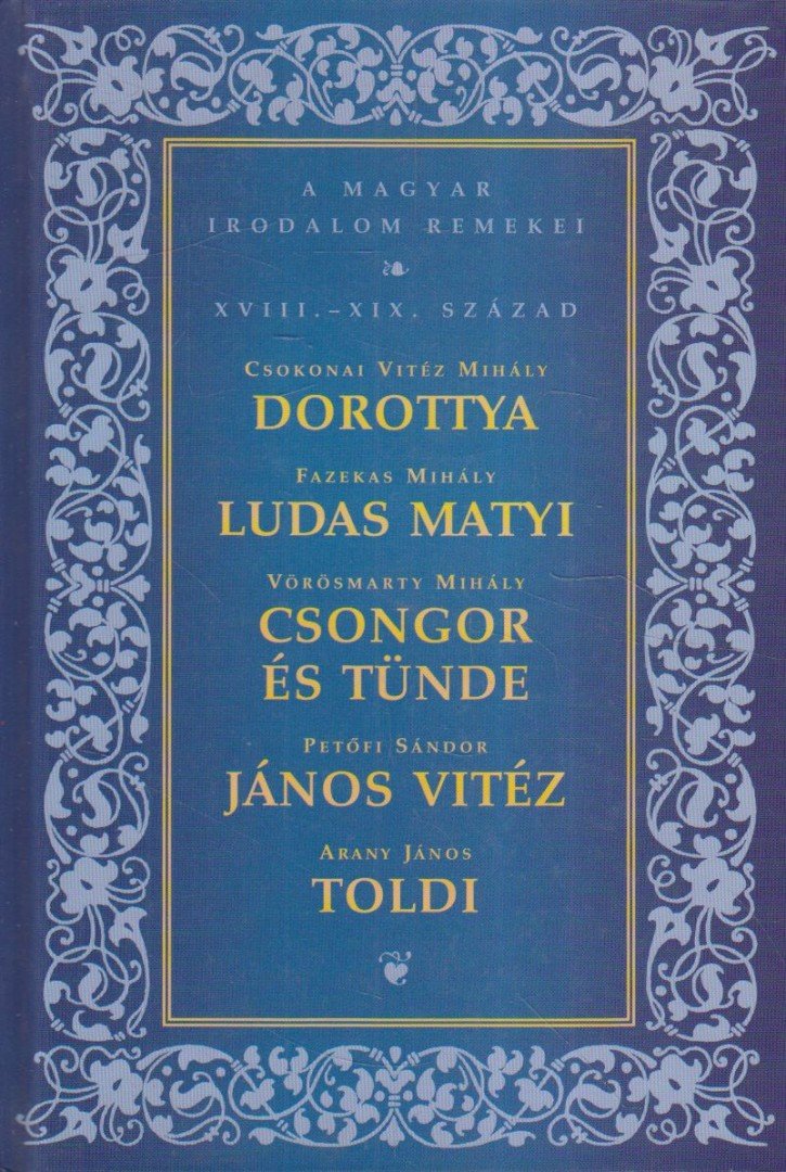 Fazekas Mihály, Petőfi Sándor, Csokonai Vitéz Mihály, Vörösmarty Mihály, Arany János - Dorottya / Ludas Matyi / Csongor és Tünde / János Vitéz / Toldi [antikvár]