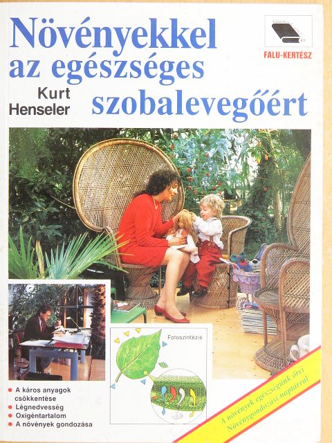 Kurt Henseler - Növényekkel az egészséges szobalevegőért [antikvár]