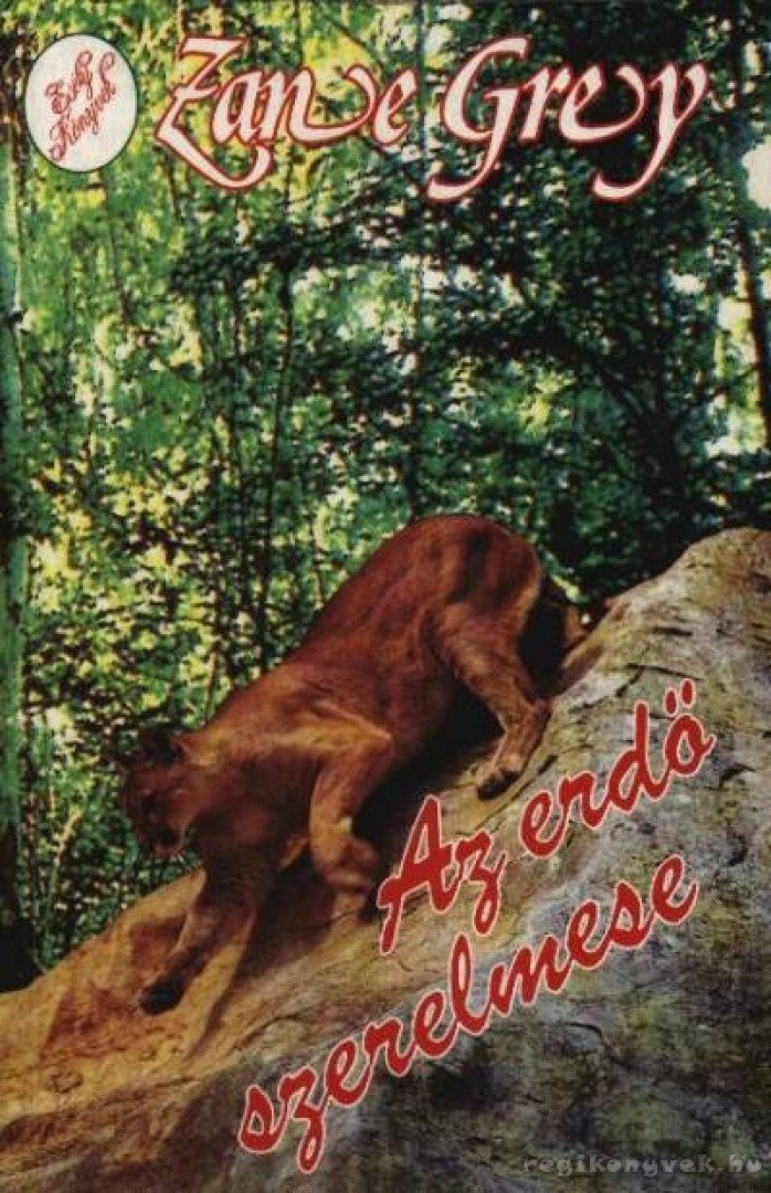 Zane Grey - Az erdő szerelmese [antikvár]