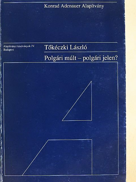 Tőkéczki László - Polgári múlt - polgári jelen? [antikvár]