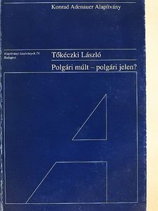 Tőkéczki László - Polgári múlt - polgári jelen? [antikvár]