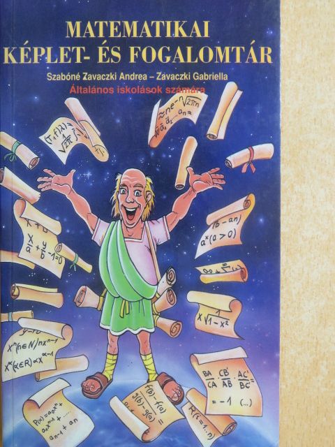 Szabóné Zavaczki Andrea - Matematikai képlet- és fogalomtár [antikvár]