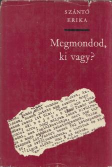 Szántó Erika - Megmondod, ki vagy? [antikvár]